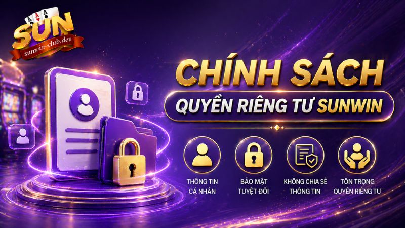 Chính sách quyền riêng tư Sunwin trên cổng game