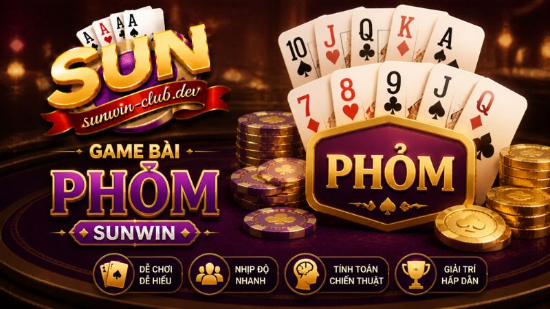 Giới thiệu sảnh chơi game bài Phỏm Sunwin