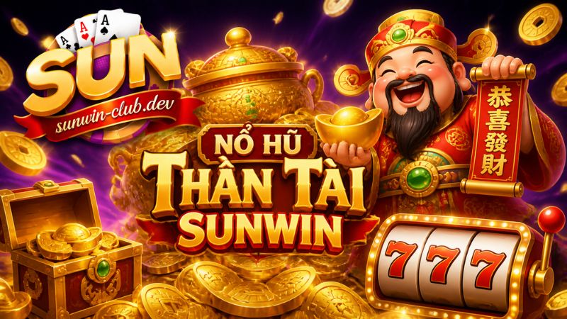 Giới thiệu game nổ hũ Thần Tài Sunwin