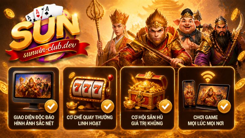 Lý do game nổ hũ Tây Du Thần Khí Sunwin được ưa chuộng