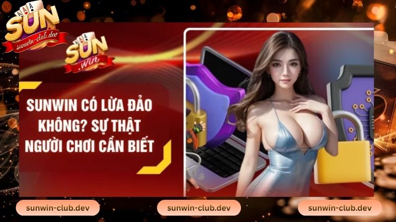 Thực hư tin đồn Sunwin bị tố lừa đảo khách hàng